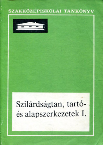 Dr. Bán Tivadarné Bárczi István - Szilárdságtan, tartó- és alapszerkezetek I.
