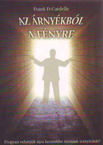 Frank D. Cardelle - Az �rny�kb�l a f�nyre