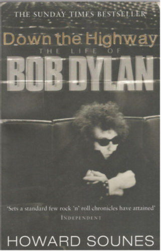 Howard Sounes - Down the Highway: The Life of Bob Dylan