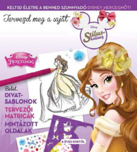 Disney - Tervezd meg a saját divatod! - Disney Hercegnők stíluskalauz 2.