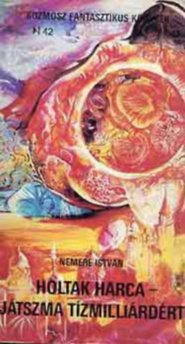 Nemere Istv�n - Holtak harca - j�tszma t�zmilli�rd�rt (Tudom�nyos Fantasztikus K�nyvek)
