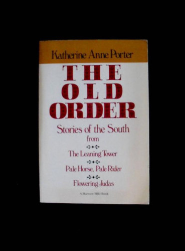 Katherine Anne Porter - The Old Order - Stories of the South