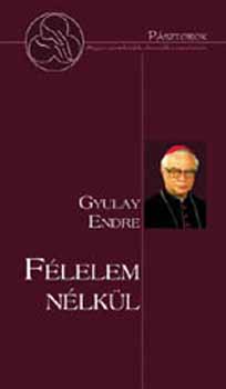 Gyulay Endre - Félelem nélkül
