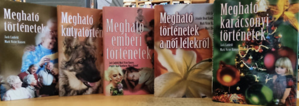 Mark Victor Hansen, Carol s Christina Bigley, Jennifer Read Hawthorne, Marci Shimoff Jack Canfield - 5 db Meghat trtnetek + Meghat kutyatrtnetek + Meghat emberi trtnetek + Meghat trtnetek a ni llekrl + Meghat karcsonyi trtnetek