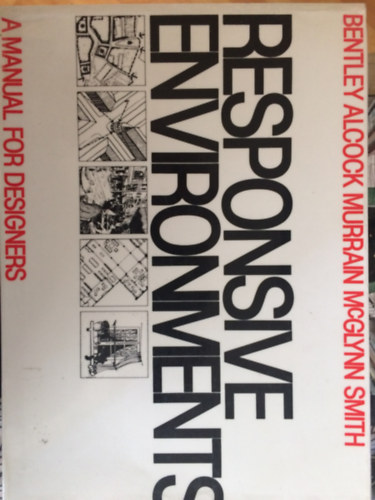 Murrain McGlynn Smith Bentley Alcock - Responsive Enviroments- A manual for designers