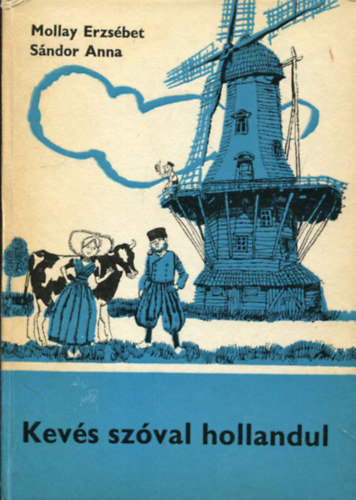 Mollay Erzsbet-Sndor Anna - Kevs szval hollandul