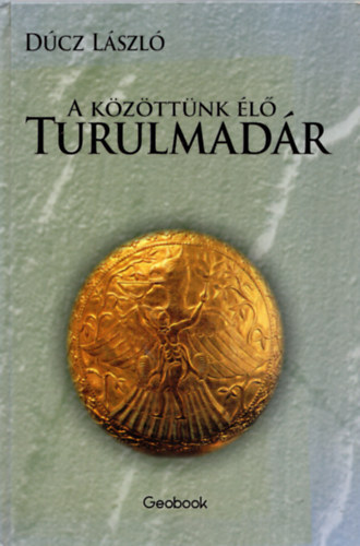 Dcz Lszl - A kzttnk l Turulmadr