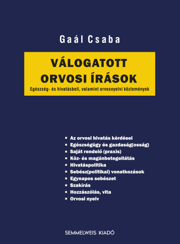 Gaál Csaba - Válogatott orvosi írások (Egészség- és hivatásbeli, valamint orvosnyelvi közlemények)