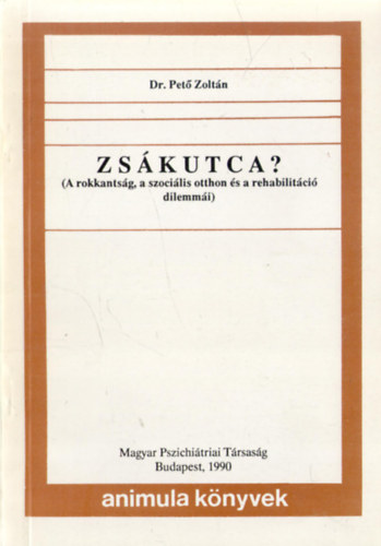 Dr. Pető Zoltán - Zsákutca? (A rokkantság, a szociális otthon és a rehabilitáció dilemmái)