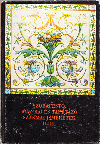 Kir�ly Ferenc - Szobafest�, m�zol� �s tap�t�z� szakmai ismeretek