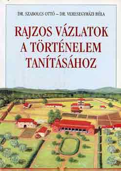 Szabolcs Ottó; Dr. Veresegyházi Béla - Rajzos vázlatok a történelem tanításához - KO 0125