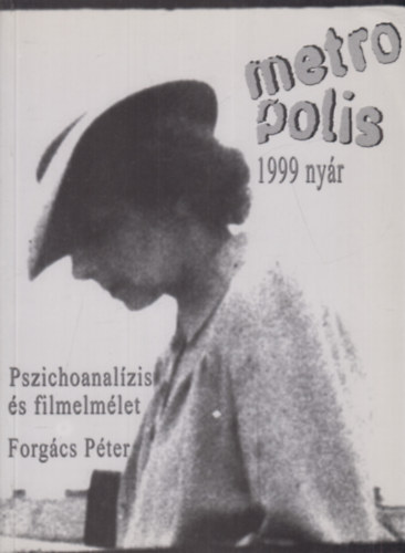 Metropolis 1999. nyár (Pszichoanalízis és film, Forgács Péter)