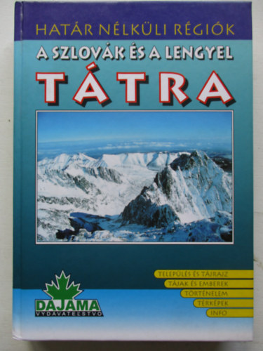 Daniel Kollr; Jn Lacika; Roman Malarz - A szlovk s a lengyel Ttra (Telepls s tjrajz, tjak s emberek, trtnelem, trkpek, info)