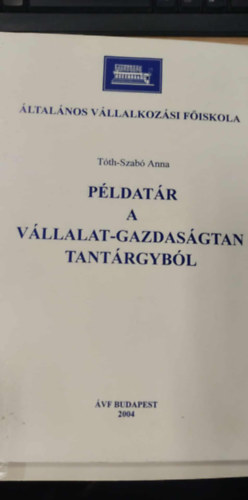 Példatár a vállalat-gazdaságtan tantárgyból