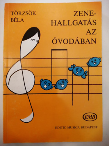 T�rzs�k B�la - Zenehallgat�s az �vod�ban - (Dallamgy�jtem�ny �vod�k sz�m�ra)