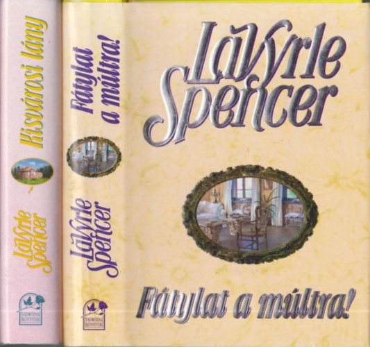 LaVyrle Spencer - Ftylat a mltra! + Kisvrosi lny (2 db)