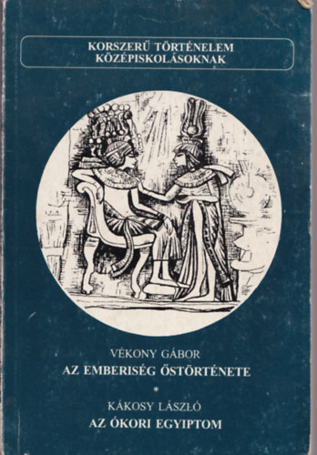 Vkony Gbor-Kkosy Lszl - Az emberisg strtnete-Az kori Egyiptom