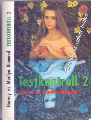 Havey s Marilyn Diamond - Testkontroll 2. (tmutat az emberi testhez - Vlogatott magyar receptekkel!)