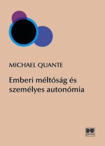 Michael Quante - Emberi méltóság és személyes autonómia