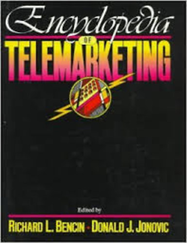 Richard L.Bencin; Donald J.Jonovic - Encyclopedia of Telemarketing