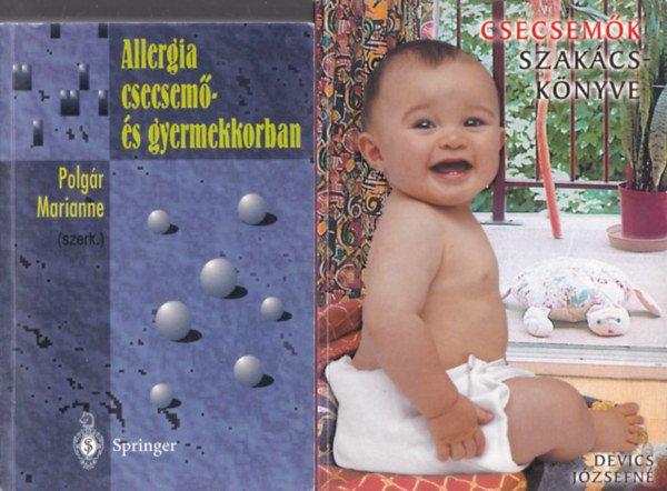 Dr. Devics Jzsefn Polgr Marianne  (szerk) - 2 db. babakonyha (Allergia csecsem- s gyermekkorban + Csecsemk szakcsknyve)