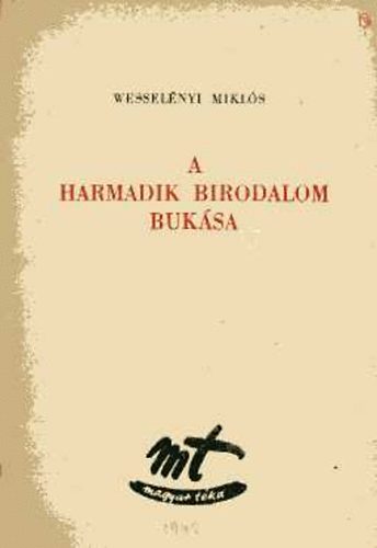 Wesselényi Miklós - A Harmadik Birodalom bukása