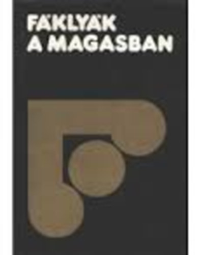 Illés Lajos szerk. - Fáklyák a magasban