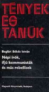 Boglri Bks Istvn - Npi rk, ifj kommunistk s ms rebellisek (tnyek s tank)