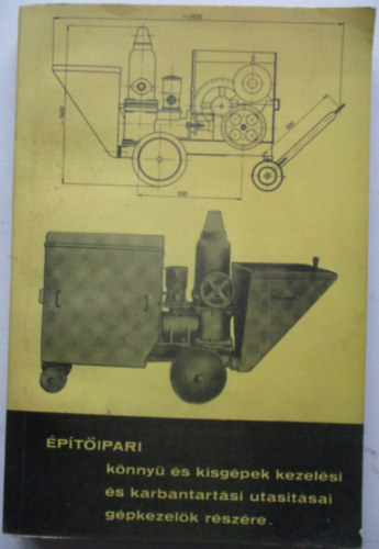 Építőipari könnyű és kisgépek kezelési és karbantartási utasításai gépkezelők részére