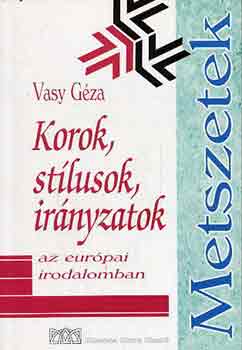 Vasy G�za - Korok, st�lusok, ir�nyzatok az eur�pai irodalomban
