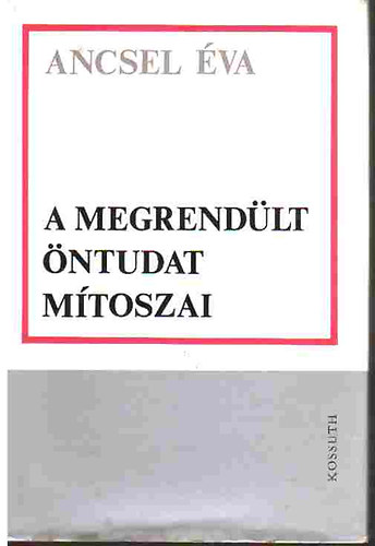 Ancsel �va - A megrend�lt �ntudat m�toszai
