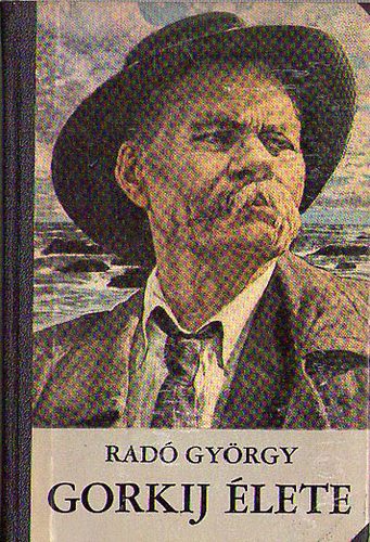 Radó György - Gorkij élete