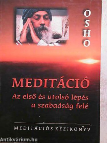 Osho - Medit�ci� - Az els� �s utols� l�p�s a szabads�g fel�