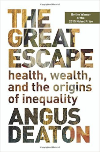 Angus Deaton - The great escape - health , wealth, and the origins of inequality