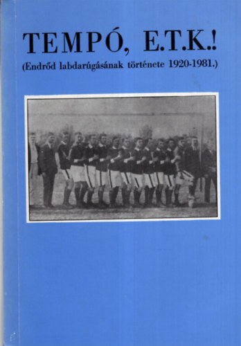 Mrton Gbor - Temp, E.T.K.! ( Endrd labdargsnak trtnete 1920-1981. )