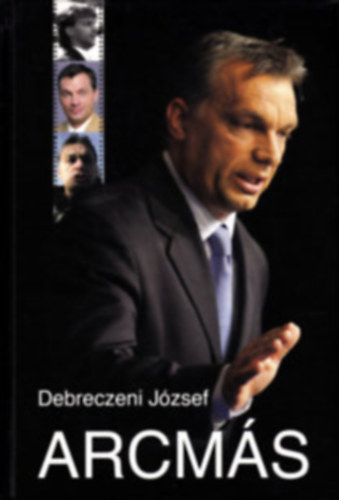 Debreczeni Jzsef - Debreczeni Jzsef politikai csomag (4 ktet): Hsz v + A miniszterelnk + Hazrdjtk + Arcms