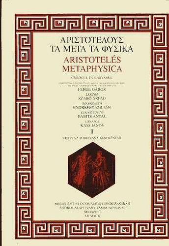 Aristotel�s - Metaphysica g�r�g�l �s magyarul ford�totta: Ferge G�bor