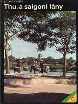 Szarvas Péter - Thu, a saigoni lány