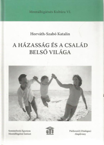 Horváth-Szabó Katalin - A házasság és a család belső világa