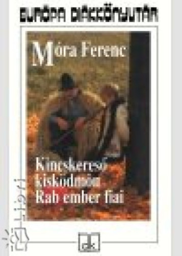 Mra Ferenc - Kincskeres kiskdmn - Rab ember fiai