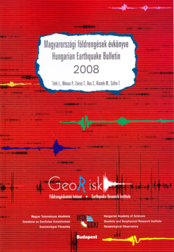 Tóth László - Mónus Péter - Zsíros Tibor - Bus Zoltán - Kiszely Márta - Czifra Tibor - Magyarországi földrengések évkönyve - Hungarian Earthquake Bulletin 2008