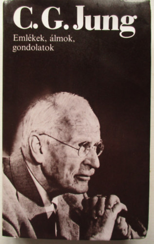 Carl Gustav Jung - Eml�kek, �lmok, gondolatok