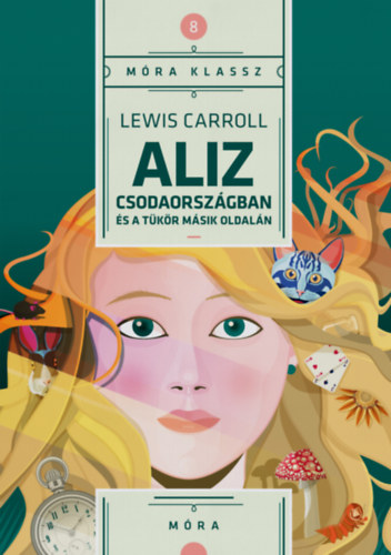Lewis Carroll - Aliz Csodaorsz�gban �s a t�k�r m�sik oldal�n