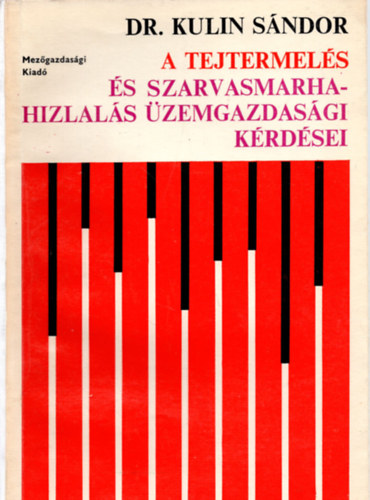 Dr. Kulin S�ndor - A tejtermel�s �s szarvasmarhahizlal�s �zemgazdas�gi k�rd�sei