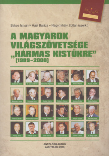 Bakos Istvn - Hzi Balzs - Nagymihlyi Zoltn - A Magyarok Vilgszvetsge "hrmas kistkre 1989-2000