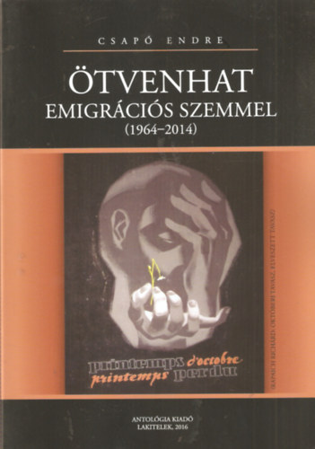 Csap� Endre - �tvenhat emigr�ci�s szemmel (1964-2014)