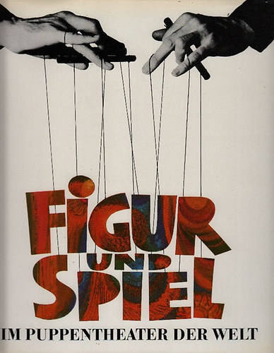 Figur und Spiel im Puppentheater der Welt