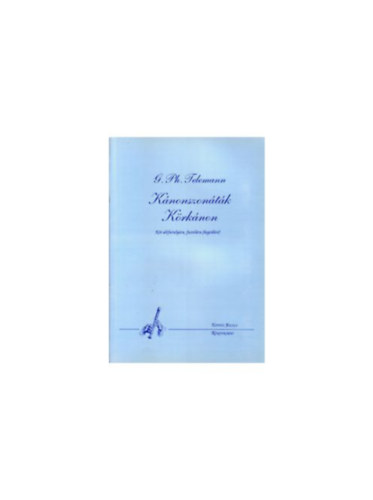 G. Ph. Telemann - K�nonszon�t�k, K�rk�non K�t altfuruly�ra, fuvol�ra (heged�re)