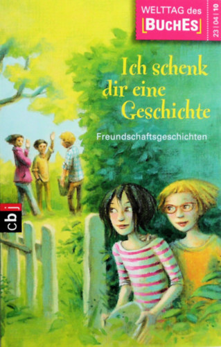 Ich schenk dir eine Geschichte: Freundschaftsgeschichten