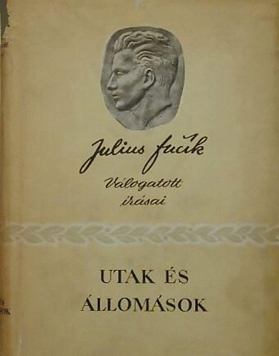 Julius Fucik - Utak és állomások